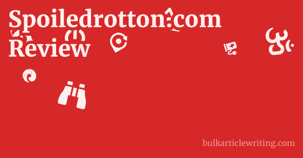 Spoiledrotton.com Review 1 by