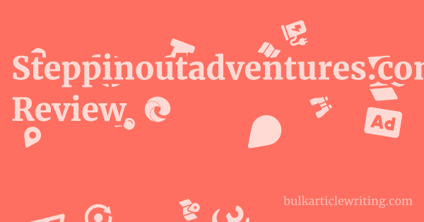 Steppinoutadventures.com Review 1 by