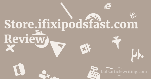 Store.ifixipodsfast.com Review 1 by