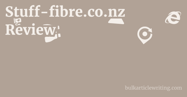 Stuff-fibre.co.nz Review