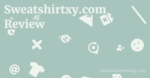 Sweatshirtxy.com Review 1 by