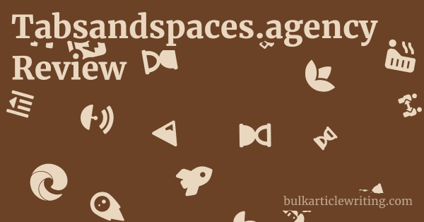 Tabsandspaces.agency Review 1 by