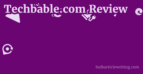 Techbable.com Review 1 by