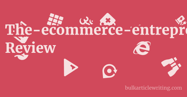 The-ecommerce-entrepreneur.com Review 1 by