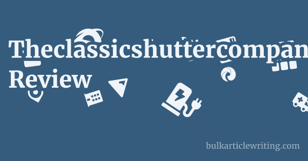 Theclassicshuttercompany.com Review 1 by