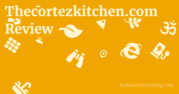 Thecortezkitchen.com Review 1 by