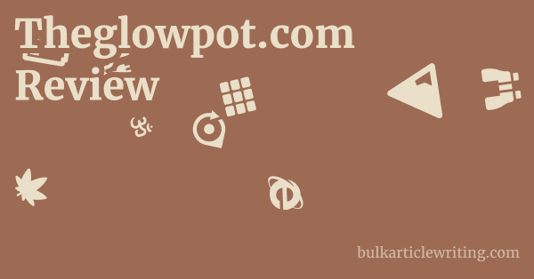 Theglowpot.com Review 1 by