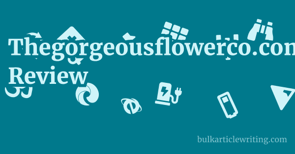 Thegorgeousflowerco.com Review 1 by