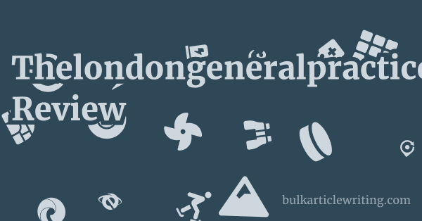 Thelondongeneralpractice.com Review 1 by