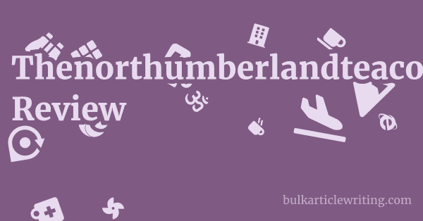 Thenorthumberlandteacompany.com Review 1 by