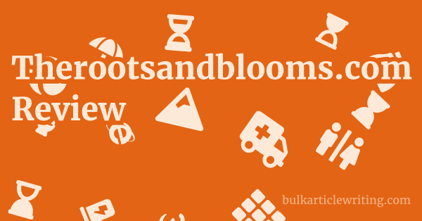 Therootsandblooms.com Review 1 by