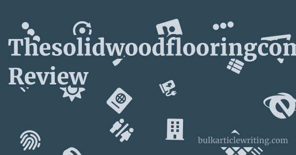 Thesolidwoodflooringcompany.com Review 1 by