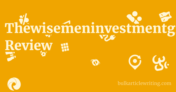 Thewisemeninvestmentgroup.com Review 1 by