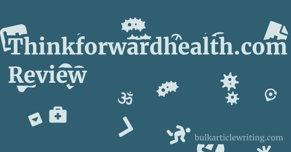 Thinkforwardhealth.com Review 1 by