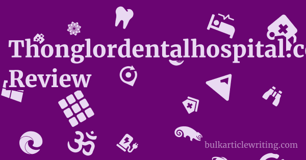 Thonglordentalhospital.com Review 1 by