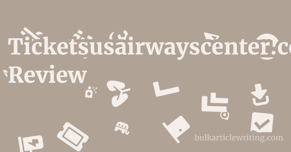 Ticketsusairwayscenter.com Review 1 by