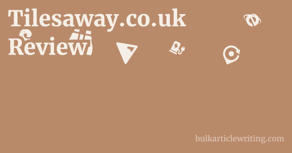 Tilesaway.co.uk Review 1 by
