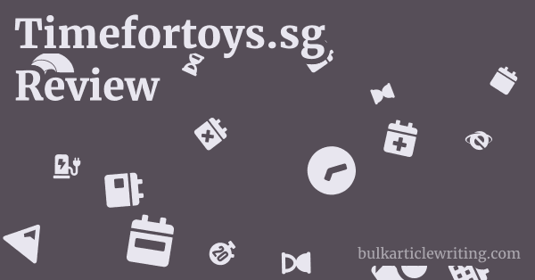 Timefortoys.sg Review 1 by