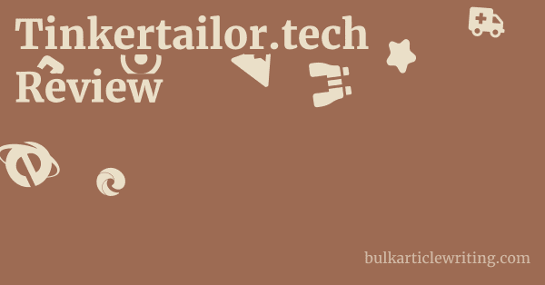Tinkertailor.tech Review 1 by