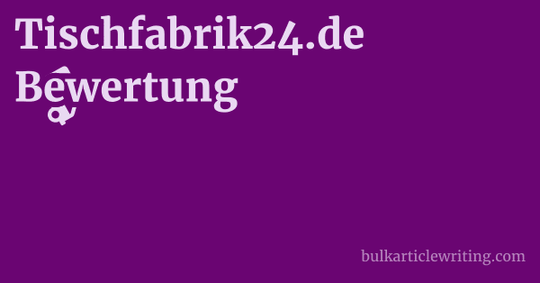 Tischfabrik24.de Bewertung 1 by