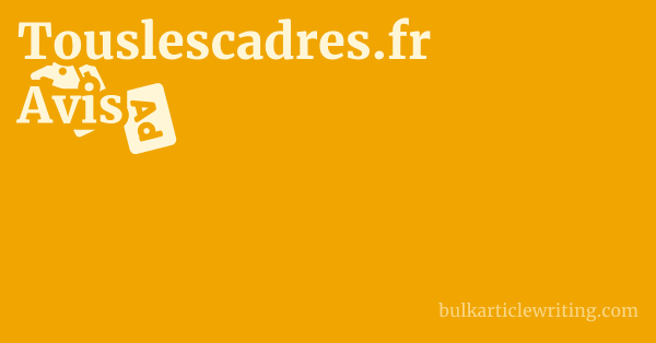 Touslescadres.fr Avis 1 by