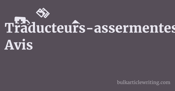 Traducteurs-assermentes.fr Avis 1 by