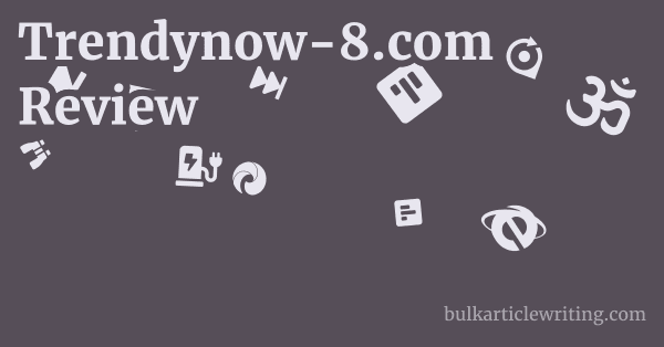 Trendynow-8.com Review 1 by