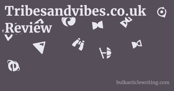 Tribesandvibes.co.uk Review 1 by