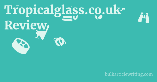 Tropicalglass.co.uk Review 1 by