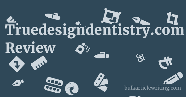 Truedesigndentistry.com Review 1 by