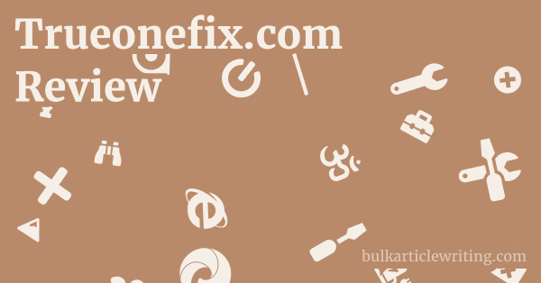 Trueonefix.com Review 1 by