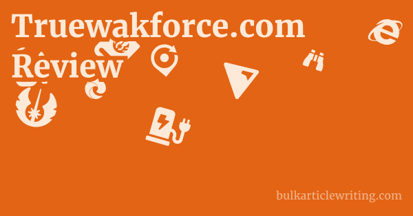 Truewakforce.com Review 1 by