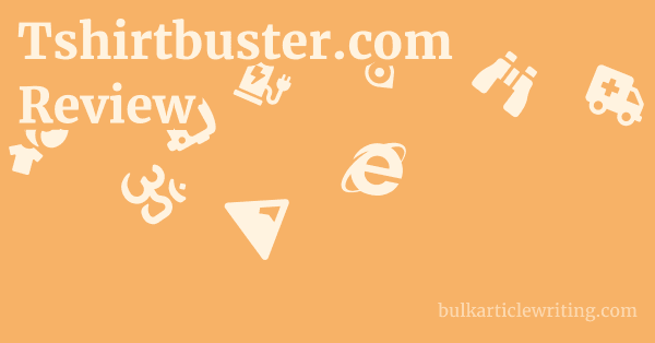 Tshirtbuster.com Review 1 by