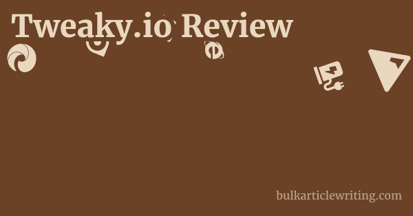 Tweaky.io Review 1 by