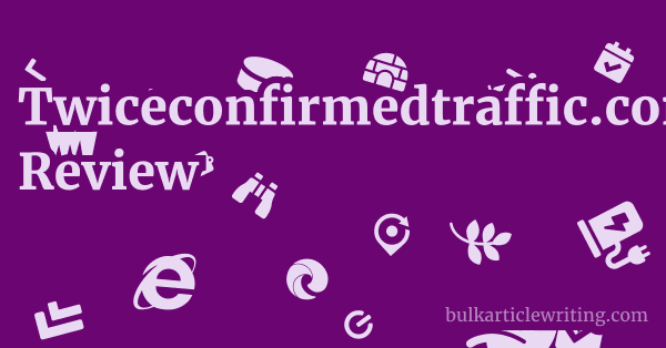 Twiceconfirmedtraffic.com Review 1 by