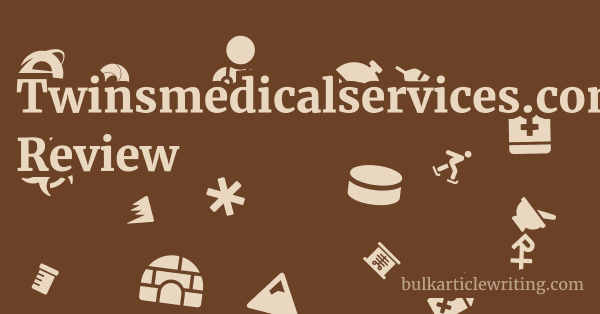 Twinsmedicalservices.com Review 1 by