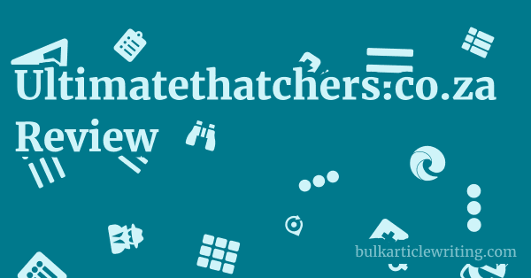 Ultimatethatchers.co.za Review