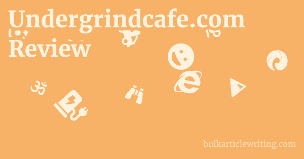 Undergrindcafe.com Review 1 by