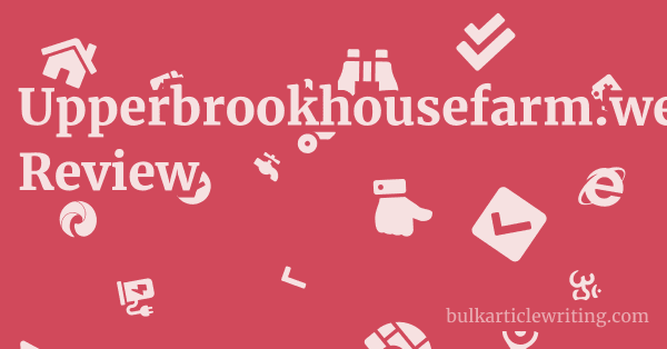 Upperbrookhousefarm.weebly.com Review 1 by