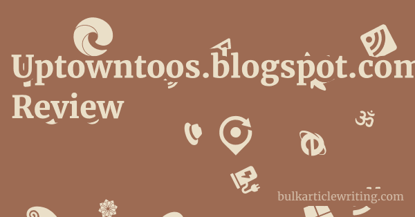 Uptowntoos.blogspot.com Review 1 by