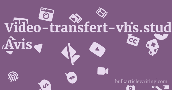 Video-transfert-vhs.studioreal.fr Avis 1 by