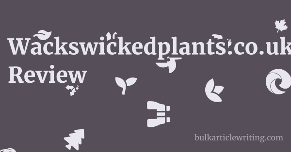 Wackswickedplants.co.uk Review 1 by