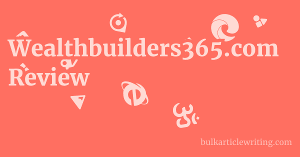 Wealthbuilders365.com Review 1 by