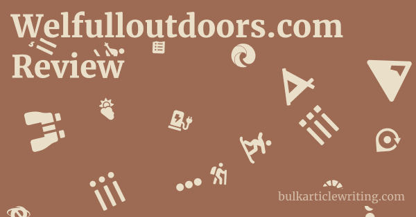 Welfulloutdoors.com Review 1 by
