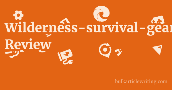 Wilderness-survival-gear.com Review 1 by