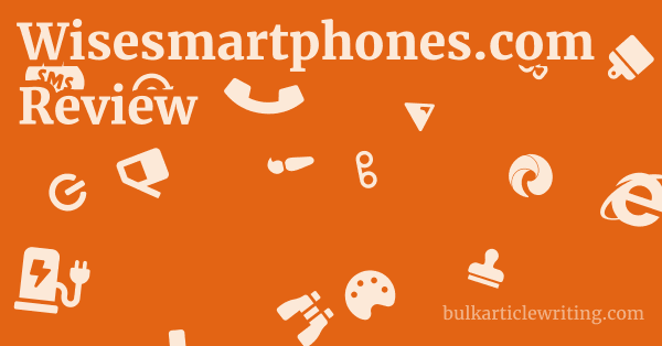 Wisesmartphones.com Review 1 by