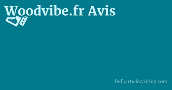 Woodvibe.fr Avis 1 by