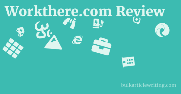 Workthere.com Review 1 by