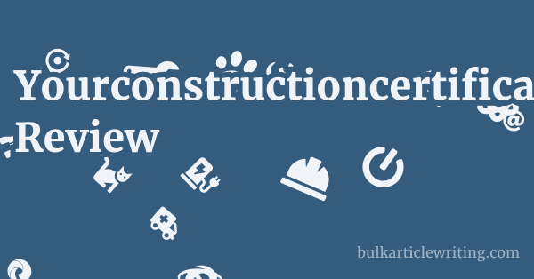 Yourconstructioncertification.com Review 1 by