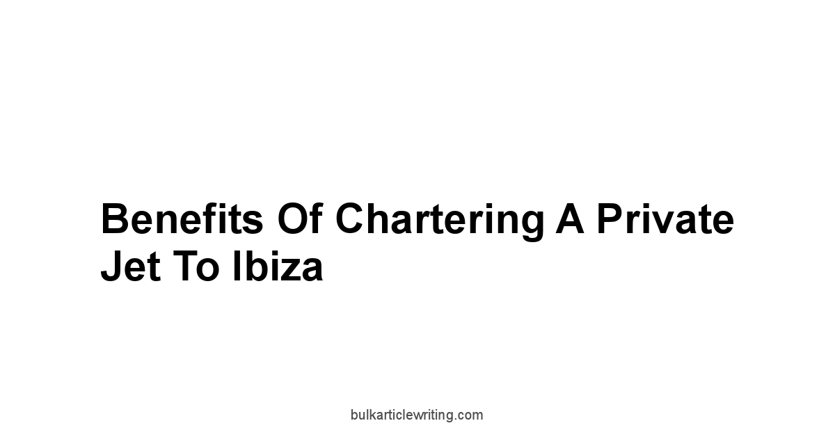 Benefits of Chartering a Private Jet to Ibiza